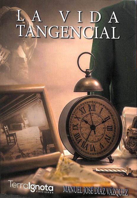 LA VIDA TANGENCIAL | DÍAZ VÁZQUEZ, MANUEL JOSÉ
