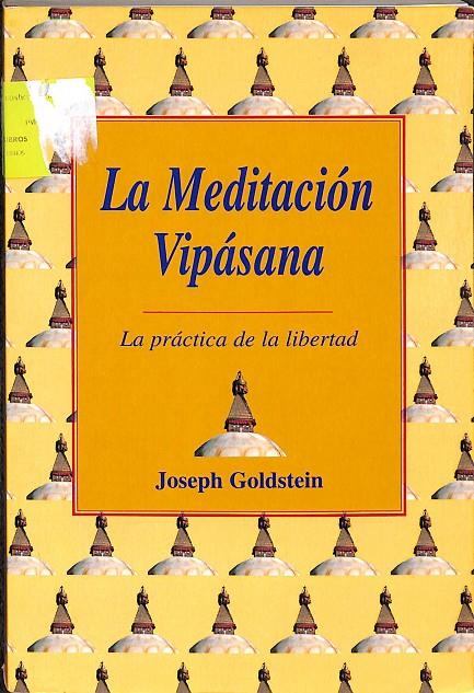 LA MEDITACION VIPASANA: LA PRACTICA DE LA LIBERTAD | JOSEPH F. GOLDBERG Y JOSEPH GOLDSTEIN