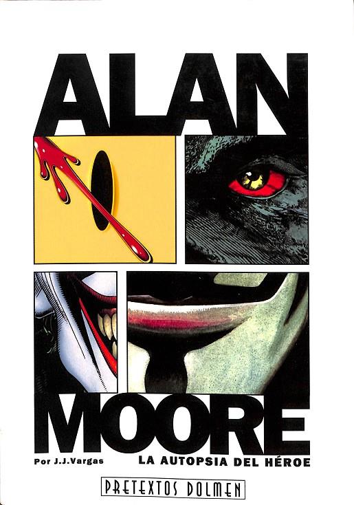 ALAN MOORE, LA AUTOPSIA DEL HÉROE | VARGAS, J.J.