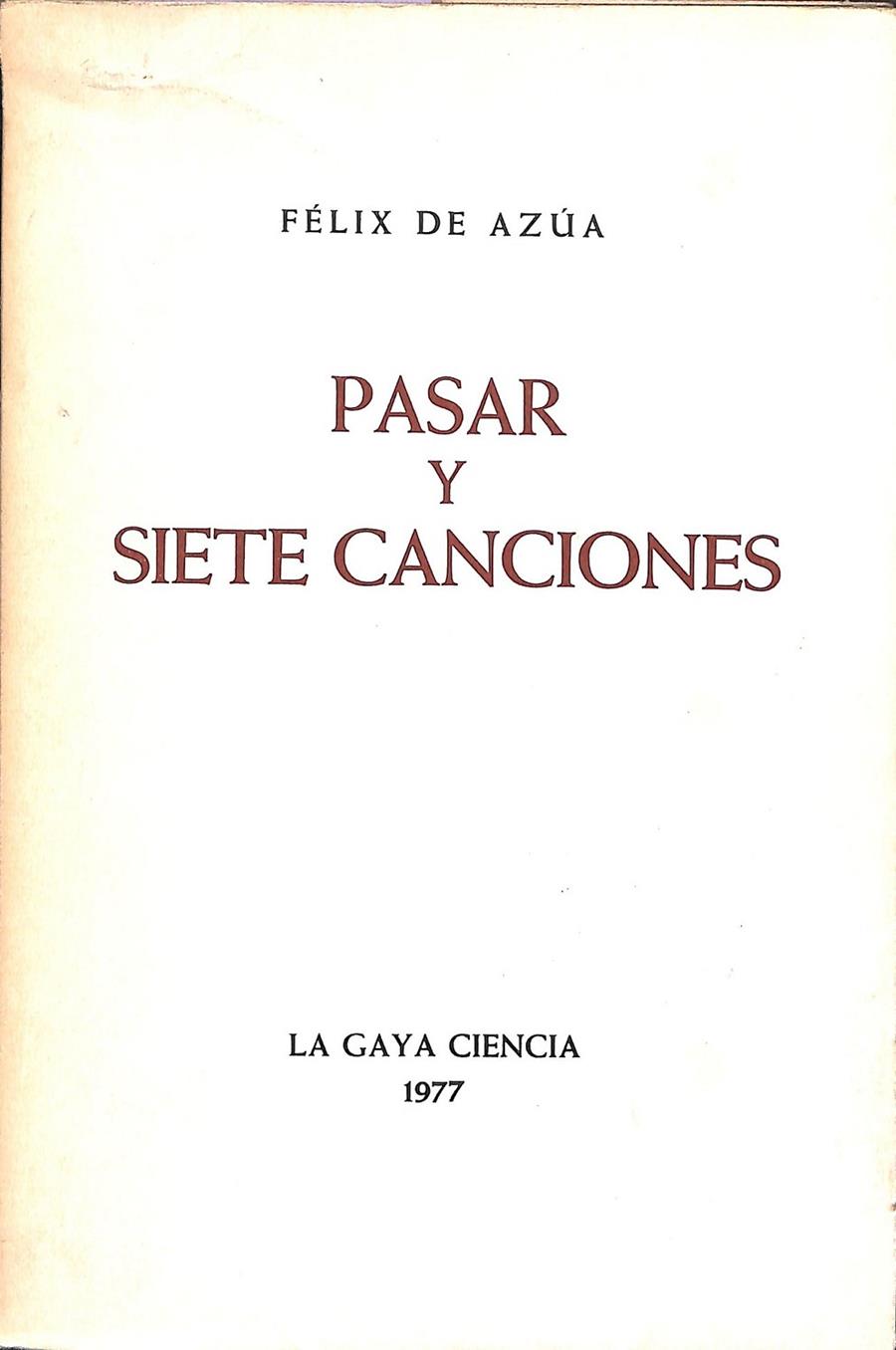 PASAR Y SIETE CANCIONES | 0 | AZÚA, FÉLIX DE