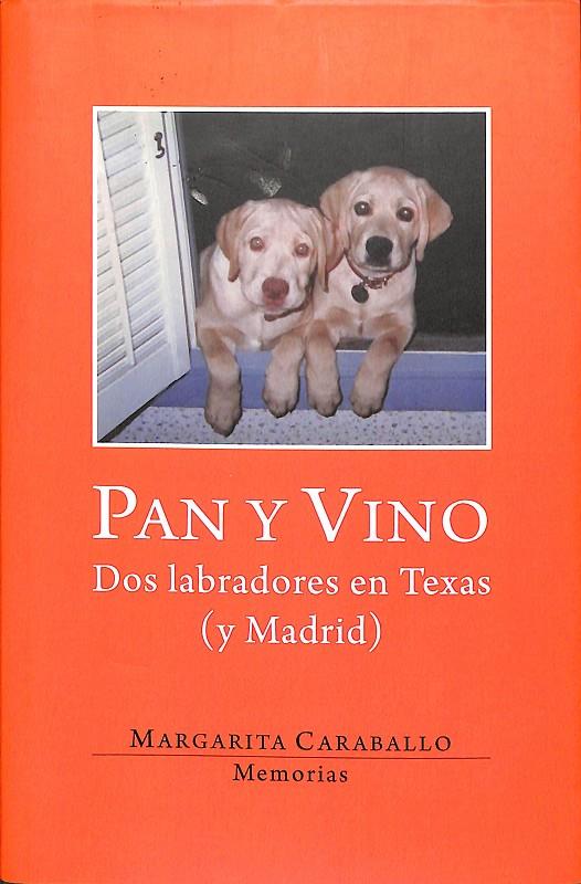 PAN Y VINO - DOS LABRADORES EN TEXAS (Y DE MADRID) | MARGARITA CARABALLO