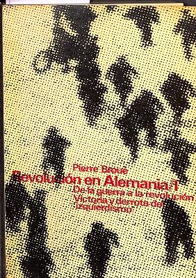 REVOLUCIÓN EN ALEMANIA 1. DE LA GUERRA A LA REVOLUCIÓN  | PIERRE BROUÉ