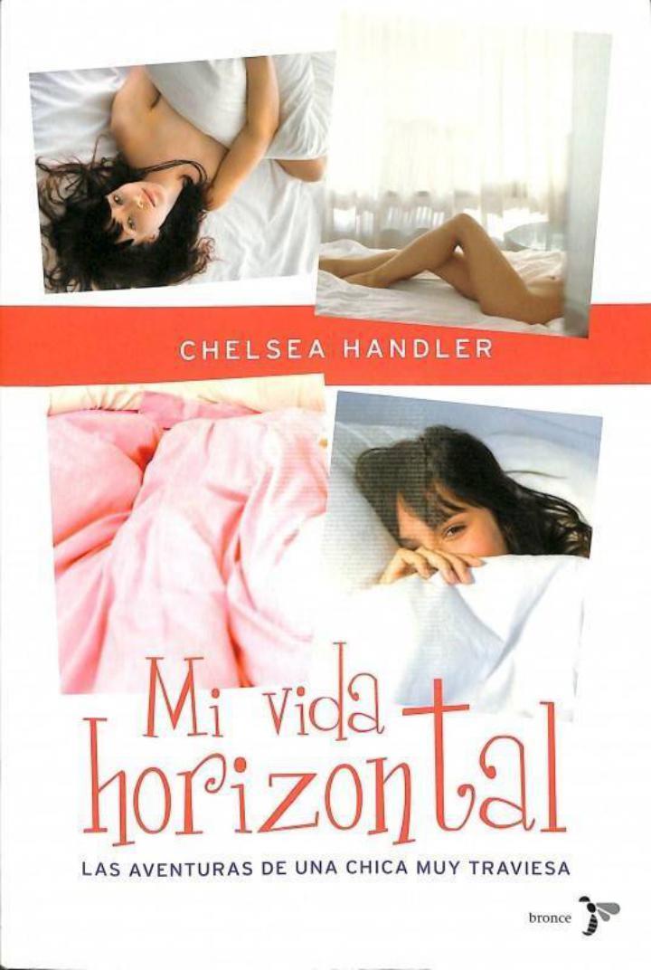 MI VIDA HORIZONTAL: LAS AVENTURAS DE UNA CHICA MUY TRAVIESA | 9788484531661 | CHELSEA HANDLER / MARIA DEL CARMEN BELLVER