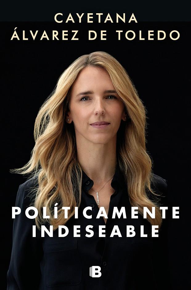 POLÍTICAMENTE INDESEABLE | ÁLVAREZ DE TOLEDO, CAYETANA