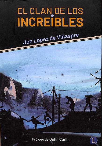 EL CLAN DE LOS INCREÍBLES | LÓPEZ DE VIÑASPRE, JON