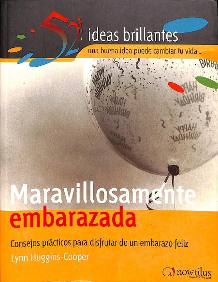 MARAVILLOSAMENTE EMBARAZADA - CONSEJOS PRÁCTICOS PARA DISFRUTAR DE UN EMBARAZO FELIZ | HUGGINS-COOPER, LYNN
