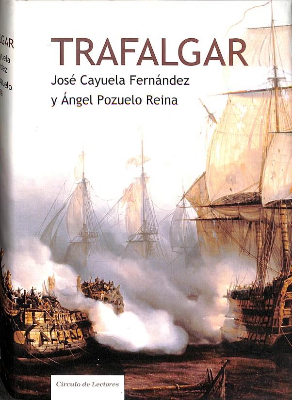 TRAFALGAR  | 9788467217049 | JOSE CAYUELA FERNANDEZ, ANGEL POZUELO REINA 