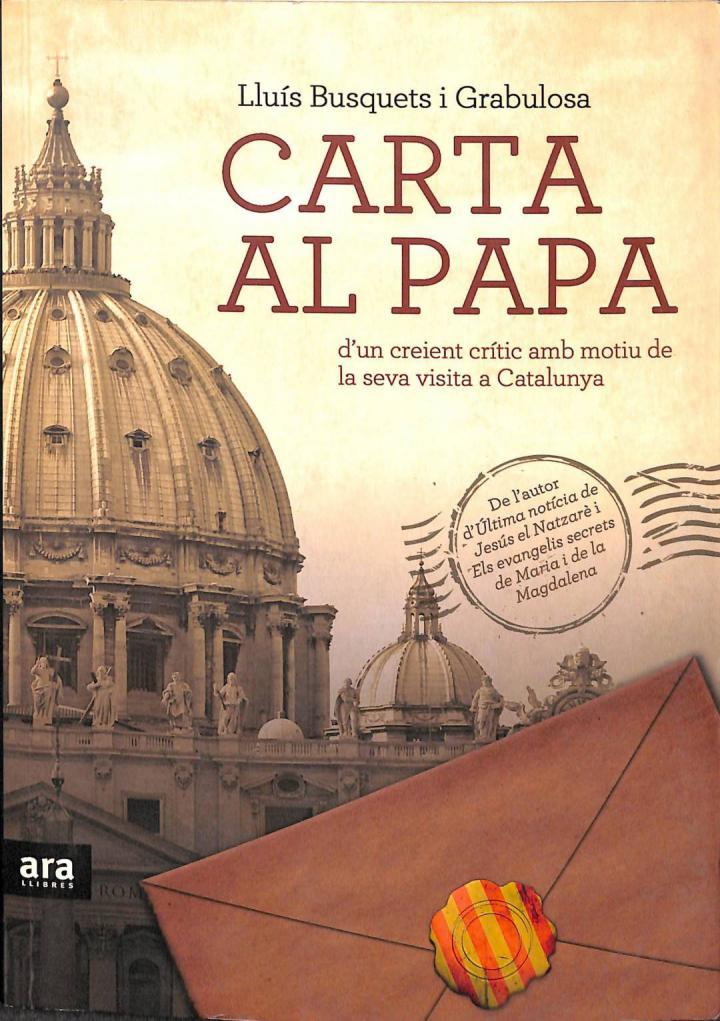 CARTA AL PAPA -  D'UN CREIENT CRÍTIC AMB MOTIU DE LA SEVA VISITA A BARCELONA (CATALÁN) | 9788492907069 | LLUIS BUSQUETS I GRABULOSA