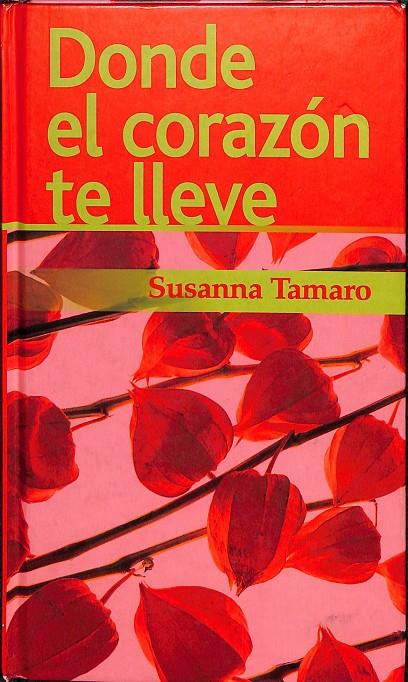 DONDE EL CORAZÓN TE LLEVE  | SUSANNA TAMARO