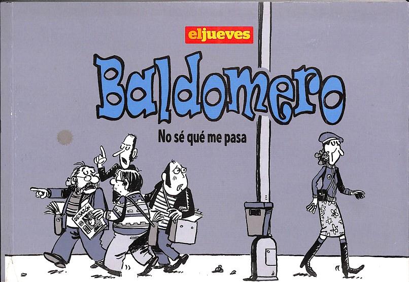 EL JUEVES BALDOMERO NO SÉ QUE ME PASA