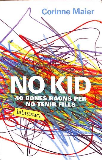 NO KID - QUARANTA BONES RAONS PER NO TENIR FILLS (CATALÁN) | MAIER, CORINNE