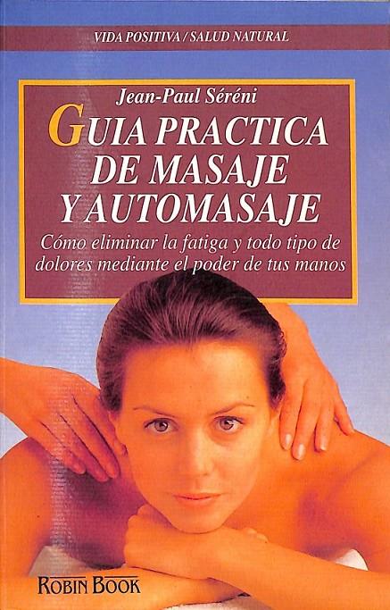 GUÍA PRÁCTICA DE MASAJE Y AUTOMASAJE | 9788479271312 | SÉRÉNI, JEAN-PAUL