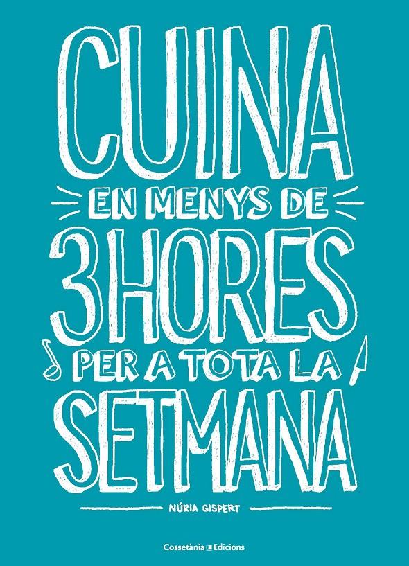 CUINA EN MENYS DE 3 HORES PER A TOTA LA SETMANA (CATALÁN) | 9788490348048 | GISPERT VILA, NÚRIA