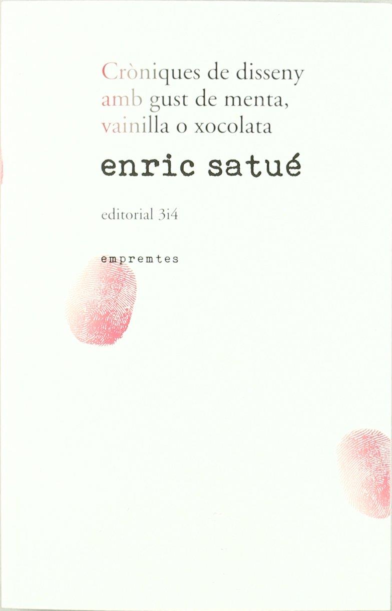 CRÒNIQUES DE DISSENY AMB GUST DE MENTA, VAINILLA O XOCOLATA (CATALÁN) | 9788475028934 | SATUÉ, ENRIC