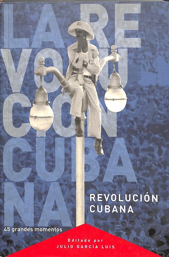 REVOLUCIÓN CUBANA - 45 GRANDES MOMENTOS | 9781920888084 | JULIO GARCÍA LUIS