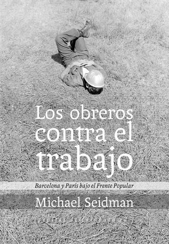 LOS OBREROS CONTRA EL TRABAJO | SEIDMAN, MICHAEL