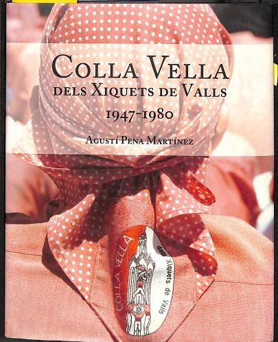 COLLA VELLA DELS XIQUETS DE VALLS 1947-1980 (CATALÁN) | AGUSTÍ PENA MARTÍNEZ
