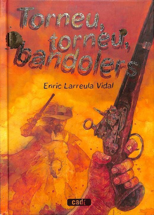 TORNEU, TORNEU, BANDOLERS - (CATALÁN) | 9788447440436 | LARREULA VIDAL ENRIC