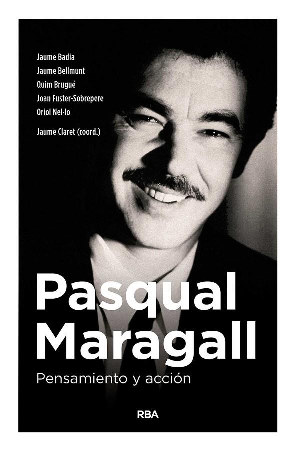 PASQUAL MARAGALL PENSAMIENTO Y ACCIÓN | CLARET MIRANDA, JAUME