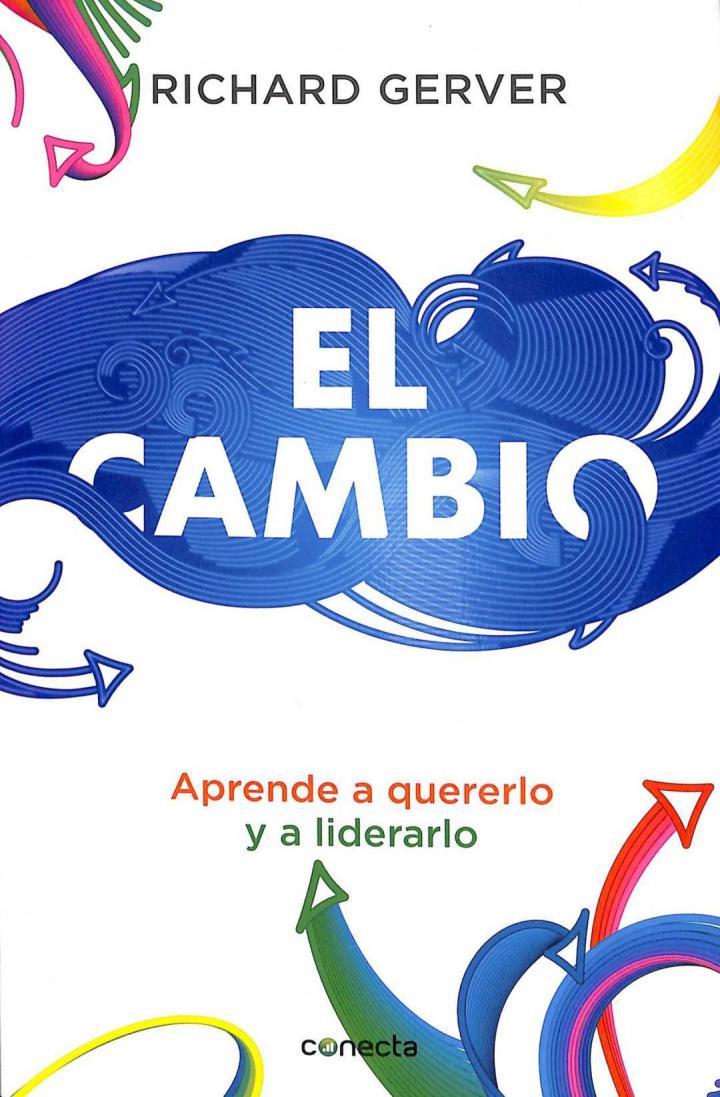 EL CAMBIO: APRENDE A QUERERLO, APRENDE A LIDERARLO. APRENDE A QUERERLO, APRENDE A LIDERARLO | 9788415431763 | RICHARD GERVER
