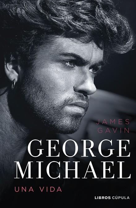 GEORGE MICHAEL. UNA VIDA | GAVIN, JAMES