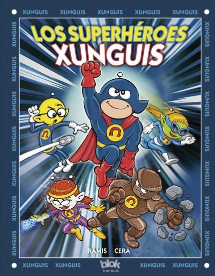 LOS SUPERHÉROES XUNGUIS (COLECCIÓN LOS XUNGUIS) | CERA,/RAMIS,