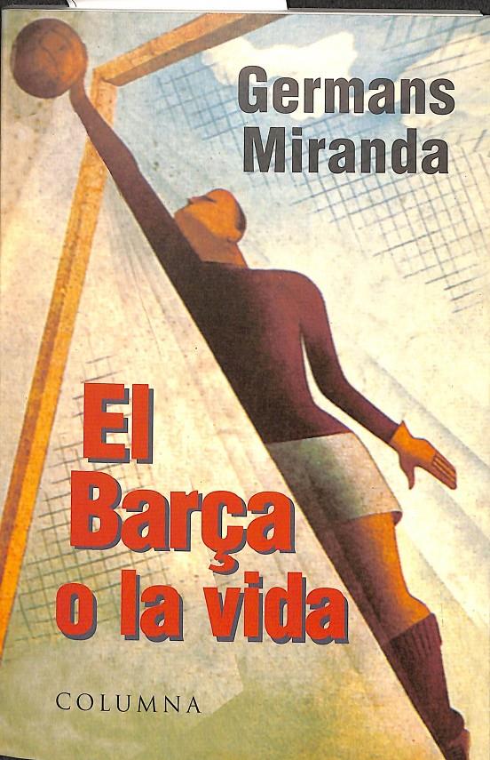 EL BARÇA O LA VIDA (CATALÁN)  | 9788483007198 | MARTÍNEZ TERUEL, GUILLEM / TREE, MATTHEW / CIRICI, DAVID / GALCERÁN FERRER, JORDI / CAPDEVILA PLANID