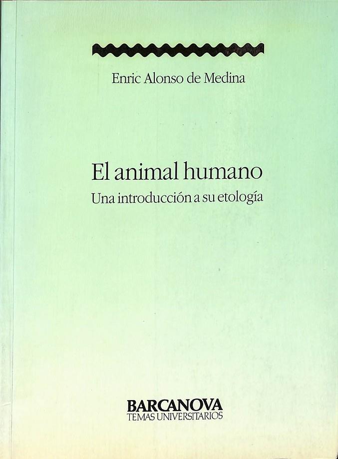 EL ANIMAL HUMANO.  | ENRIC ALONSO DE MEDINA 