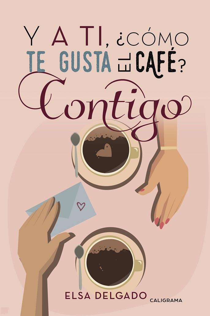 Y A TI, ¿CÓMO TE GUSTA EL CAFÉ? CONTIGO | DELGADO, ELSA