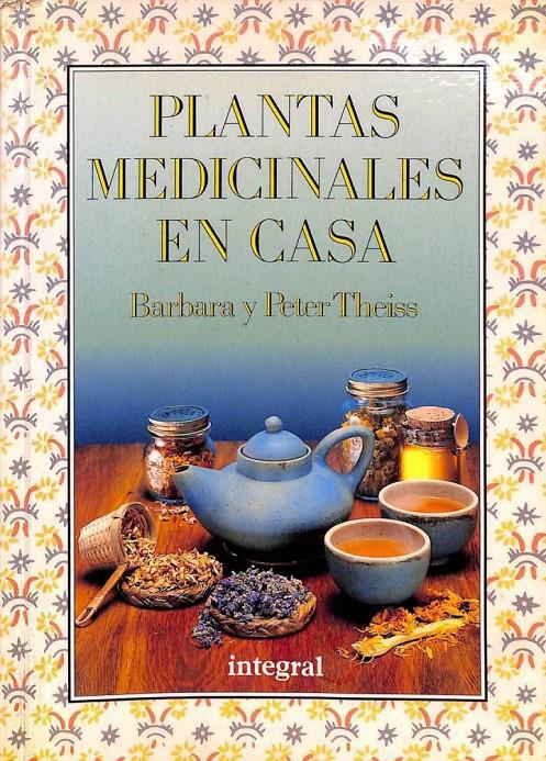 PLANTAS MEDICINALES EN CASA | 9788479010218 | BARBARA THEISS / PETER THEISS