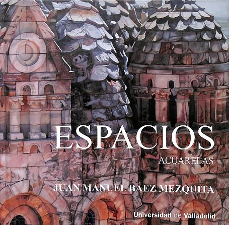 ESPACIOS. ACUARELAS | BAEZ MEZQUITA, JUAN MANUEL