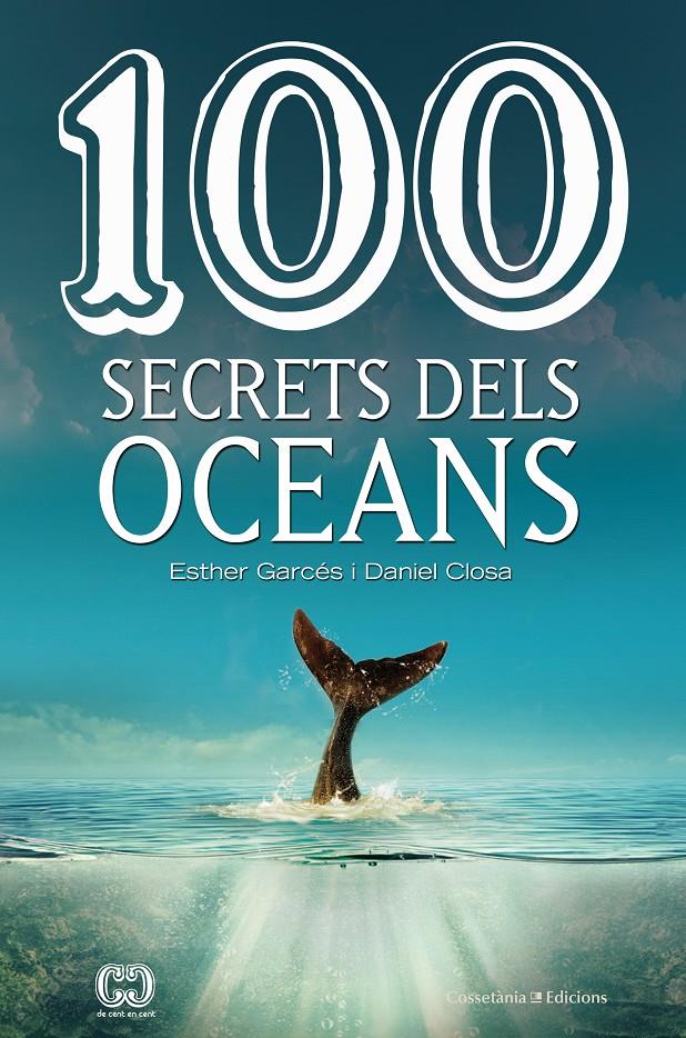 100 SECRETS DELS OCEANS  (CATALÁN) | 9788490347614 | CLOSA I AUTET , DANIEL / GARCÉS I PIERES , ESTHER