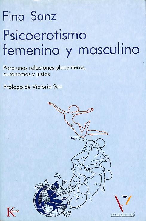 PSICOEROTISMO FEMENINO Y MASCULINO - PARA UNAS RELACIONES PLACENTERAS, AUTÓNOMAS Y JUSTAS | SANZ RAMÓN, FINA