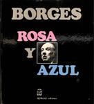 ROSA Y AZUL. LA ROSA DE PARACELSO. TIGRES AZULES | 9788473803236 | JORGE LUIS BORGES