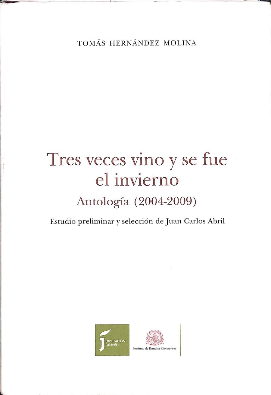 TRES VECES SE VINO Y SE FUE EL INVIERNO ANTOLOGÍA (2004-2009) | TOMÁS HERNÁNDEZ MOLINA