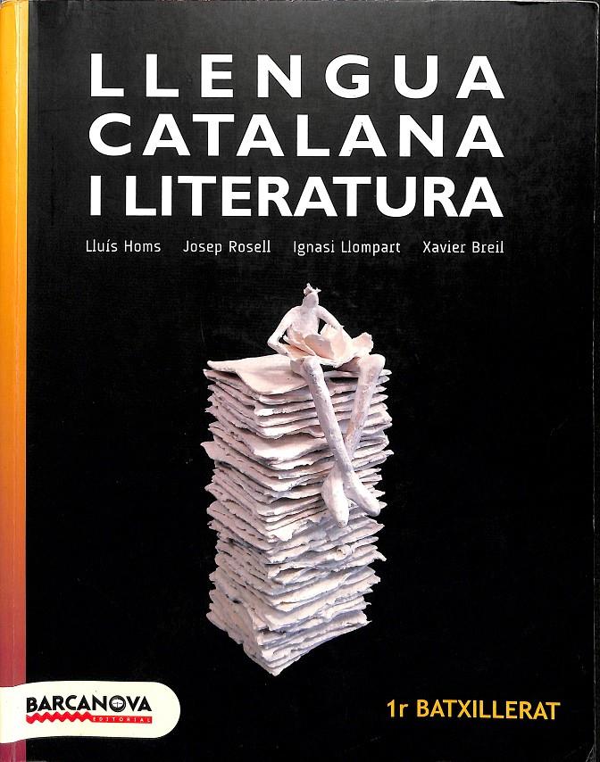 LA LLENGUA CATALANA I LITERATURA (CATALÁN) | LLUÍS HOMS, JOSEP ROSELL, IGNASI LLOMPART, XAVIER BREIL