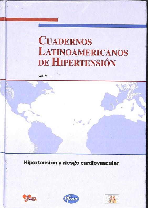 CUADERNOS LATINOAMERICANOS DE HIPERTENSION VOL V HIPERTENSION Y RIESGO CARDIOVASCULAR 