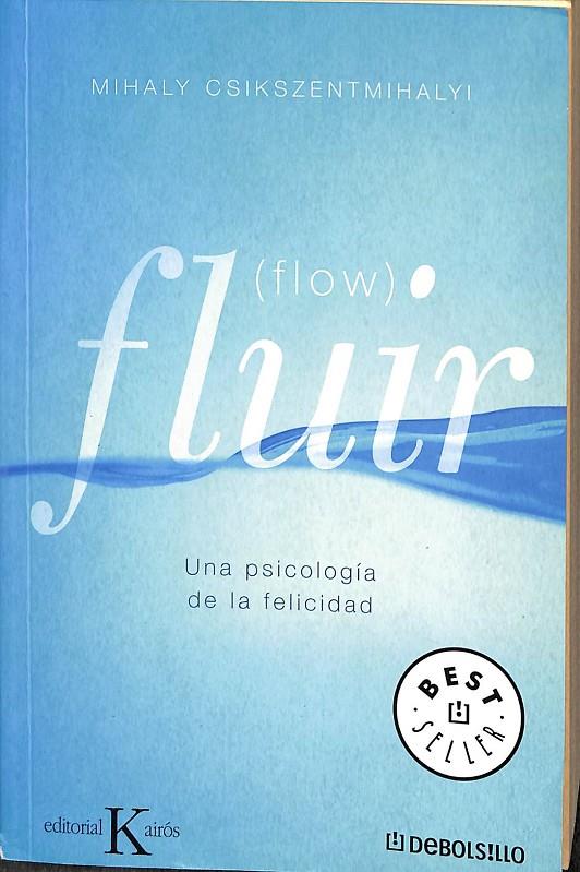 FLUIR (FLOW) UNA PSICOLOGÍA DE LA FELICIDAD | MIHALY CSKSZENTMIHALY