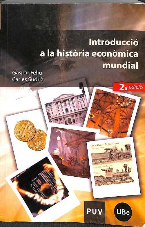 INTRODUCCIÓ A LA HISTÒRIA ECONÒMICA MUNDIAL - (CATALÁN) | 9788437065250 | FELIU, GASPAR / SUDRIÀ, CARLES