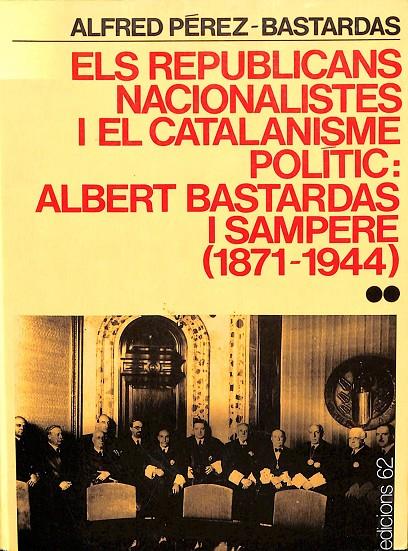 ELS REPUBLICANS NACIONALISTES I EL CATALANISME POLÍTIC (CATALÁN) | PÉREZ BASTARDAS, ALFRED