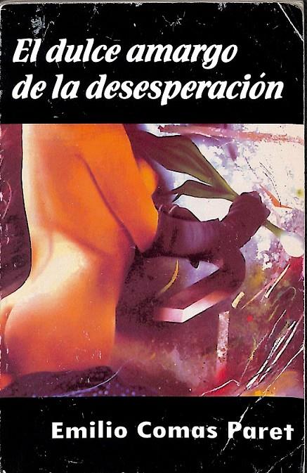 EL DULCE AMARGO DE LA DESESPERACION  | 9789592094314 | EMILIO COMAS PARET 