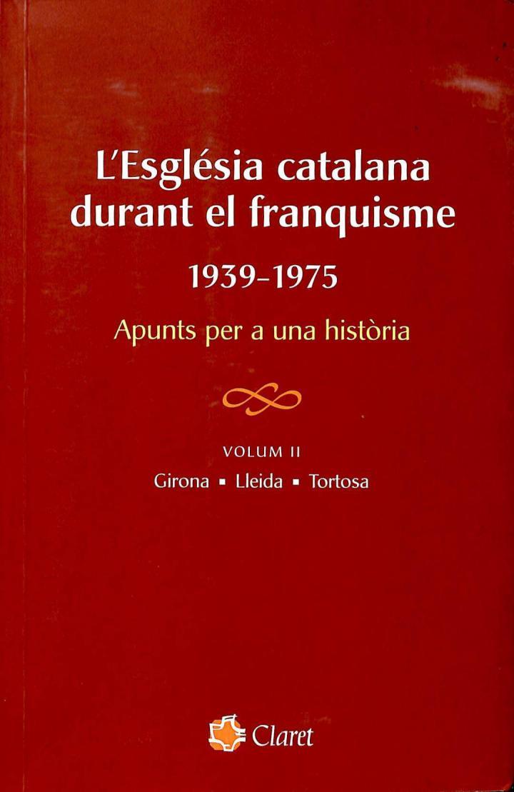 L'ESGLÉSIA CATALANA DURANT EL FRANQUISME (1939 - 1975). GIRONA, LLEIDA, TORTOSA (CATALÁN) | 9788482978352 | AA VV