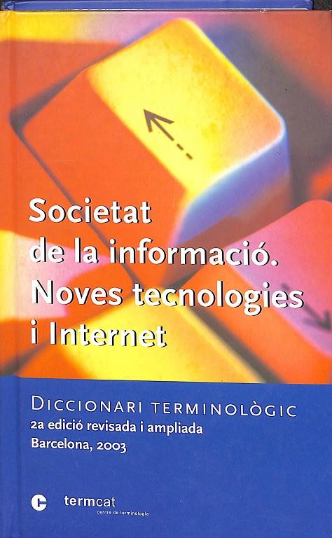 SOCIETAT DE LA INFORMACIÓ. NOVES TECNOLOGIES I INTERNET: DICCIONARI TERMINOLÒGIC  (CATALÁN) | V.V.A