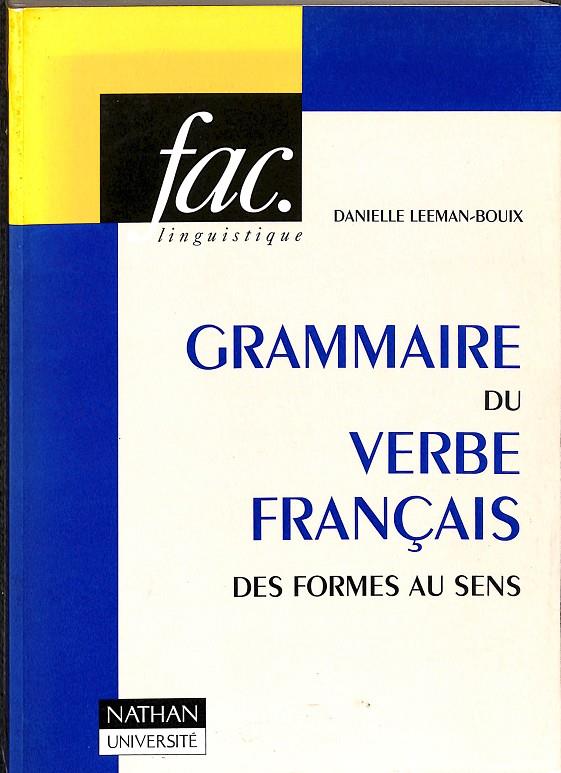 GRAMMAIRE DU VERBE FRANÇAIS DES FORMES AU SENS (FRANCÉS) | DANIELLE LLEMEAN-. BOUIX