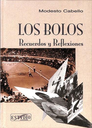 LOS BOLOS, RECUERDOS Y REFLEXIONES  | MODESTO CABELLO