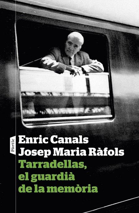 TARRADELLAS EL GUARDIÀ DE LA MEMÒRIA  (CATALÁN) | 9788498093933 | CANALS, ENRIC / RÀFOLS, JOSEP MARIA