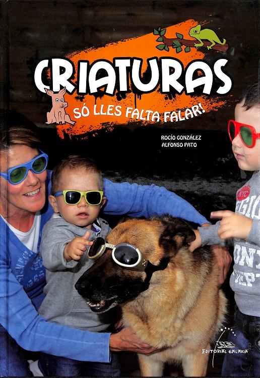 CRIATURAS -  SO LLES FALTA FALAR! (GALLEGO) | 9788498653991 | GONZALEZ, ROCIO / PATO, ALFONSO