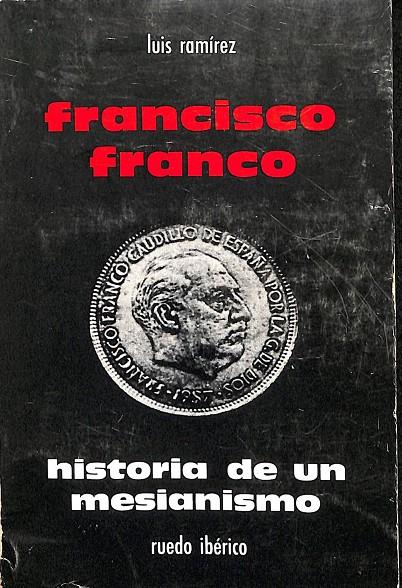 FRANCISCO FRANCO - HISTORIA DE UN MESIANISMO | LUIS RAMÍREZ