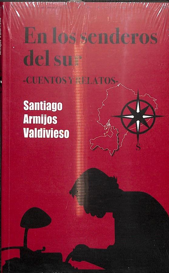 EN LOS SENDEROS DEL SUR CUENTOS Y RELATOS (PRECINTADO) | SANTIAGO ARMIJOS VALDIVIESO