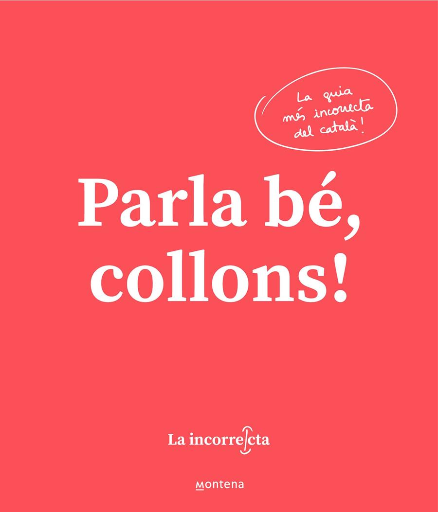 PARLA BÉ, COLLONS  (CATALÁN) | LA INCORRECTA,